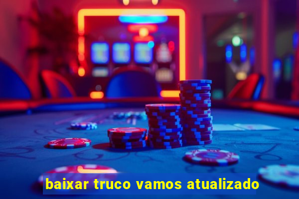 baixar truco vamos atualizado